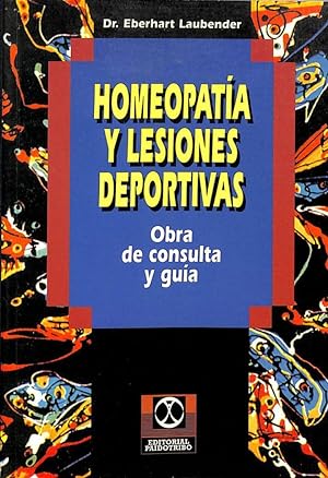 HOMEOPATÍA Y LESIONES DEPORTIVAS: OBRA DE CONSULTA Y GUÍA