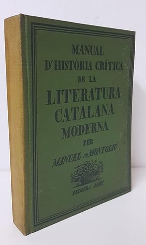 MANUAL D'HISTORIA CRITICA DE LA LITERATURA CATALANA MODERNA. PRIMERA PART (1823-1900)