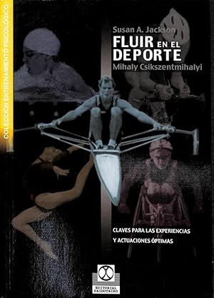 FLUIR EN EL DEPORTE. CLAVES PARA LAS EXPERIENCIAS Y ACTUACIONES ÓPTIMAS