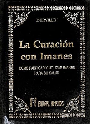 LA CURACIÓN CON IMANES. CÓMO FABRICAR Y UTILIZAR IMANES PARA SU SALUD