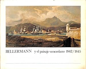 BELLERMANN Y EL PAISAJE VENEZOLANO, 1842 - 1845