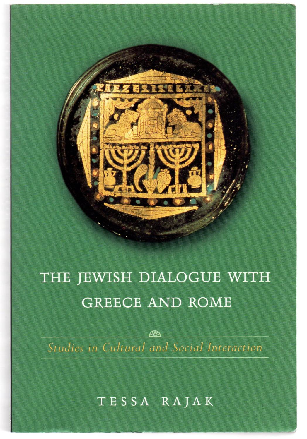 The Jewish Dialogue with Greece and Rome: Studies on Cultural and Social Interaction - RAJAK, Tessa