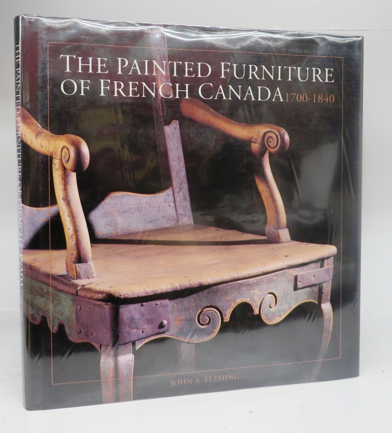 The Painted Furniture of French Canada 17001840 by FLEMING, John A