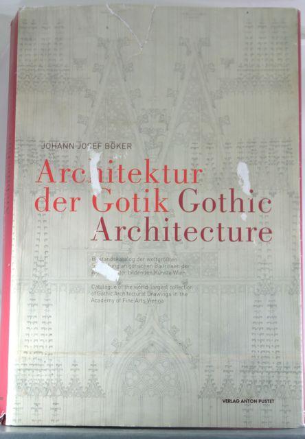 Architektur Der gotik/Gothic Architecture: Bestandskatalog der Weltgrossten Sammlung an Gotischen Baurissen