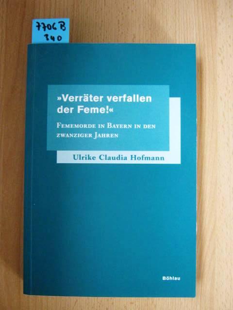 'Verräter verfallen der Feme!': Fememorde in Bayern in den zwanziger Jahren