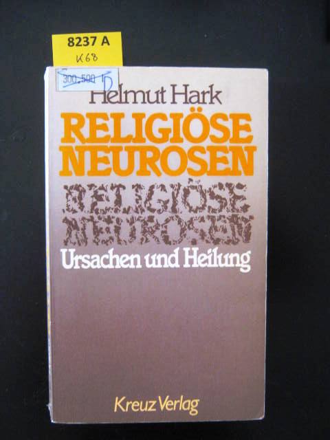 Religiöse Neurosen. Ursachen und Heilung