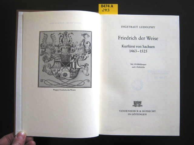 Friedrich der Weise: Kurfürst von Sachsen 1463-1525