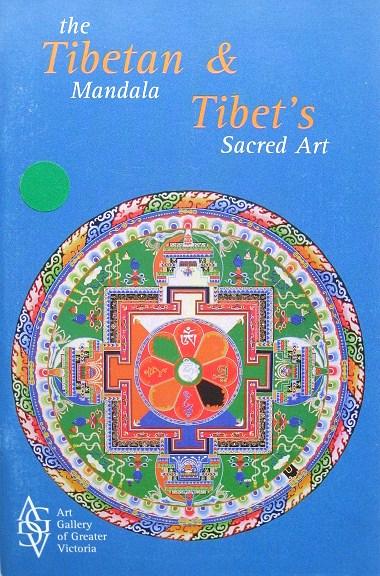 The Tibetan Mandala and Tibet's Sacred Art - Till, Barry; Art Gallery of Greater Victoria Staff