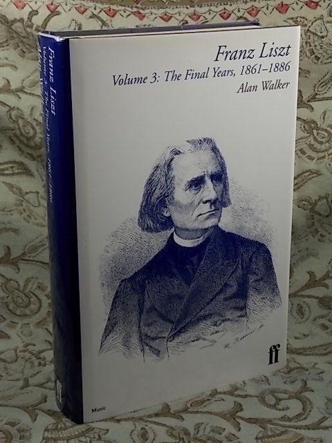 Franz Liszt, Volume 3: The Final Years: 1861-1886