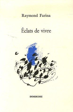 Éclats de vivre - Farina Raymond