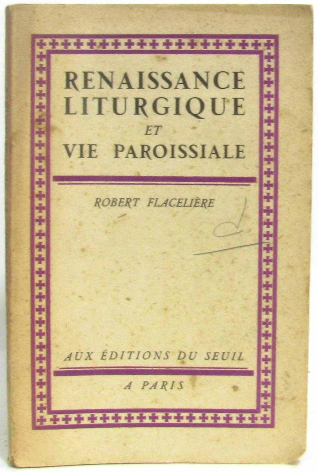 Renaissance liturgique et vie paroissial - Flaceliere