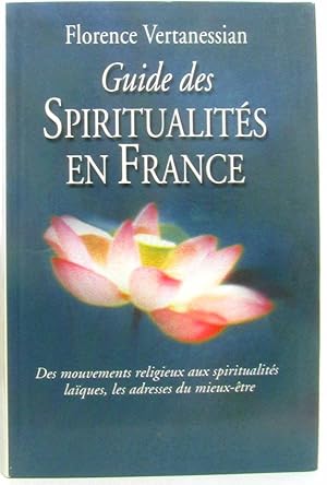 Le guide des spiritualités en France : Des courants religieux aux voies d'éveil laïques