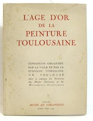 L'age d'or de la peinture Toulousaine.