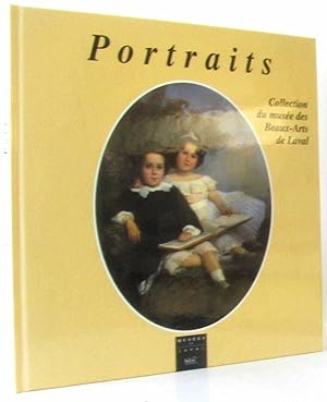 Portraits : collection du Musée des beaux arts de Laval