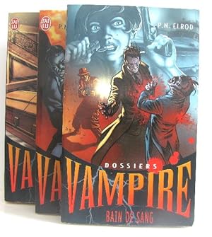 Dossiers Vampire, 3 tomes : Ronde de sang - à feu et à sang - bain de sang. (tomes 3-5-6)