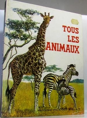 Tous les animaux. Animaux domestiques et sauvages, bêtes féroces, oiseaux, insectes, animaux étra...