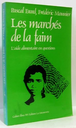 Les marchés de la faim. L'aide alimentaire en questions.