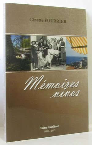 Mémoires vives - tome troisième 1991 -2015 --- les vendanges tardives