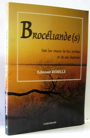 Brocéliande(s) - Sur les traces du Roi Arthur et de ses chantres