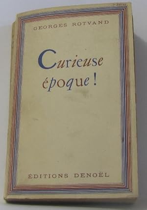 Curieuse époque !