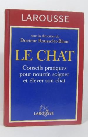 Le chat : Conseils pratiques pour nourrir, soigner et élever son chat