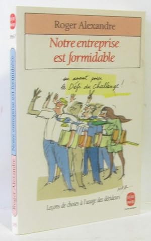 Notre entreprise est formidable : leçons de choses à l'usage des décideurs