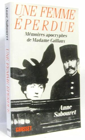 Une femme éperdue, mémoires apocryphes de Madame Cailleux