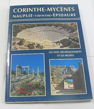 Corinthe - mycènes - tirynthe - nauplie - épidaure (sites archéologiques et les musés