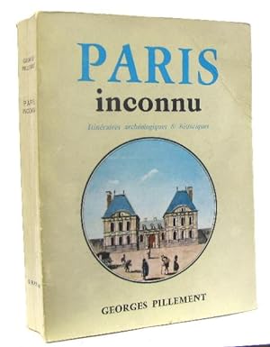 Paris inconnu itinéraires archéologiques & historiques