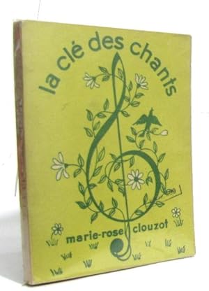 La clé des chants 100 chansons recueillies et harmonisées