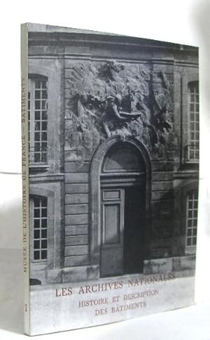 Musée de l'histoire de france tome I histoire et description des batiments des archives nationales