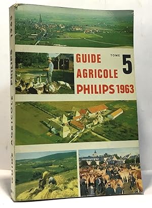 Guide agricole philips tome 5 - 1963