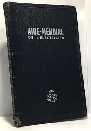 Aide-mémoire de l'électricien - compagnie générale d'électricité