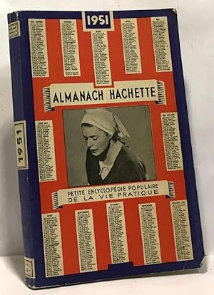 Almanach hachette 1951 - petite encyclopédie populaire de la vie pratique