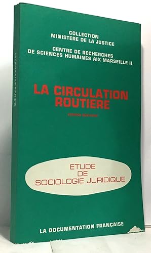 La Circulation routière : Les règles juridiques actuelles, leur application judiciaire (Collectio...