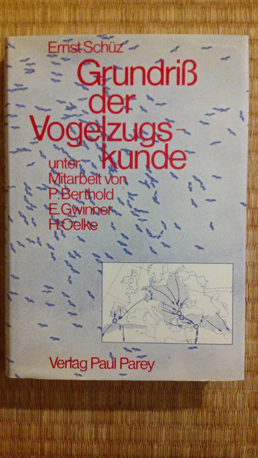 Grundriß der Vogelzugskunde. - Schüz, Ernst, Peter Berthold und Eberhard Gwinner