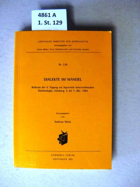 Dialekte im Wandel. Referate der 4. Tagung zur Bayerisch-Österreichischen Dialektologie, Salzburg, 5. bis 7. Okt. 1989. - Weiss, Andreas.