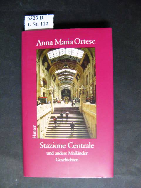 Stazione Centrale und andere Mailänder Geschichten. - Ortese, Anna Maria.