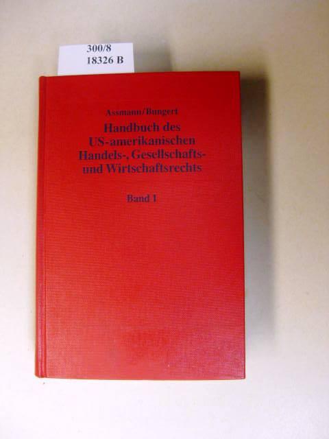 Handbuch des US-amerikanischen Handels-, Gesellschafts- und Wirtschaftsrechts. - Assmann, Heinz-Dieter & Bungert, Hartwin.