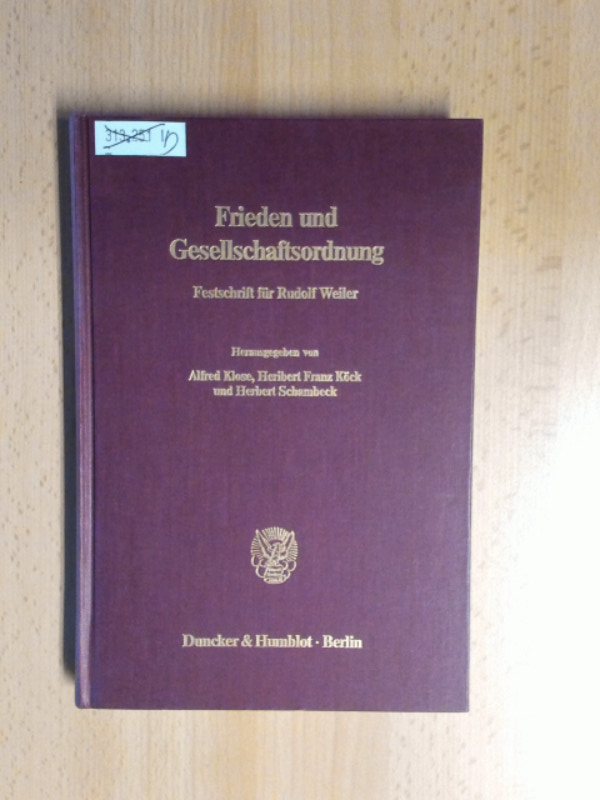 3428064445 Frieden Und Gesellschaftsordnung Festschrift Fur Rudolf Weiler Zum 60 Geburtstag Alfred Klose Heribert Franz Kock Herbert Schambeck