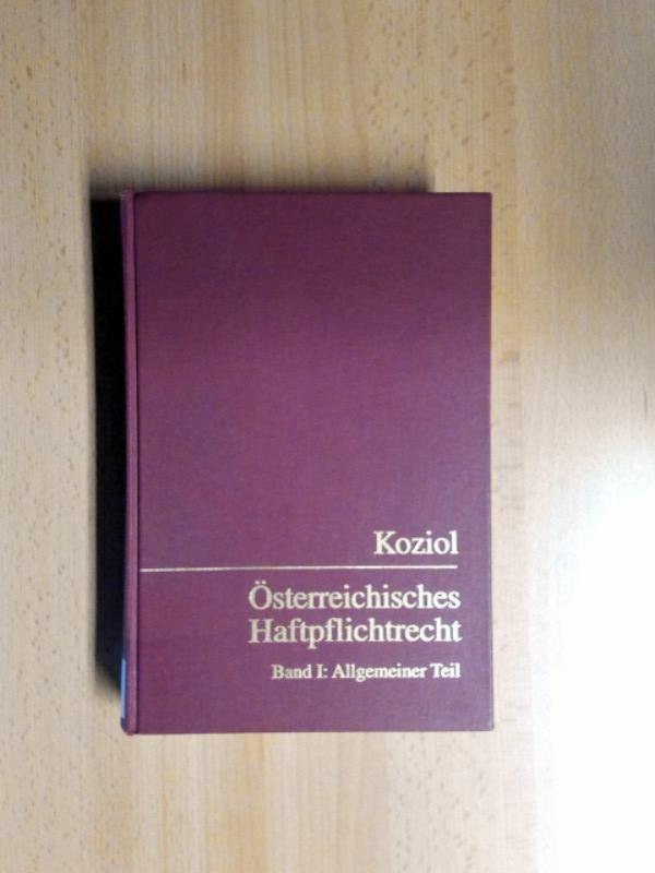 Österreichisches Haftpflichtrecht. Allgemeiner Teil. - Koziol, Helmut