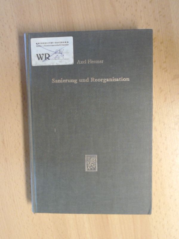 Sanierung und Reorganisation. Insolvenzverfahren und Großunternehmen in rechtsvergleichender und rechtspolitischer Untersuchung. - Flessner, Axel