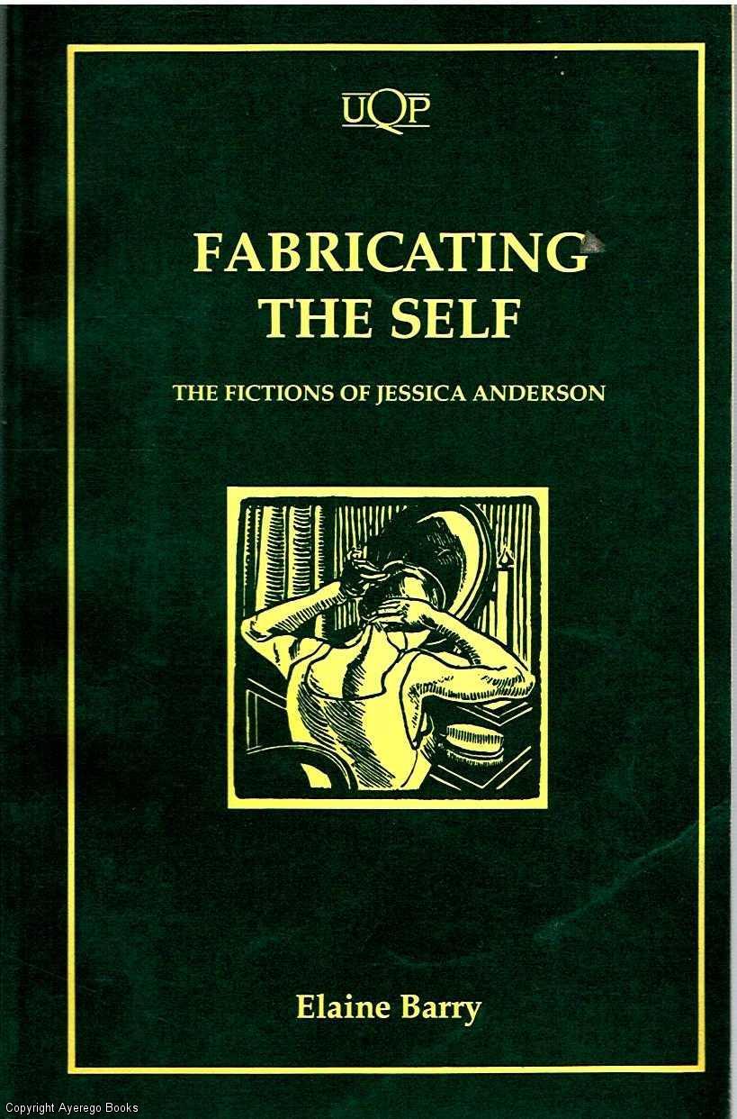 Fabricating The Self The fictions of Jessica Anderson - Barry, Elaine