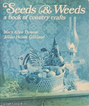 Seeds & Weeds a Book of Country Crafts