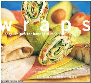 Wraps. Easy Recipes for Handheld Meals