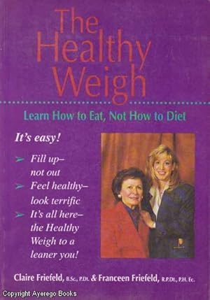 The Healthy Weigh Learn How to Eat, Not How to Diet