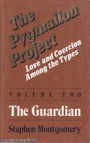 The Pygmalion Project. Volume Two,The Guardian