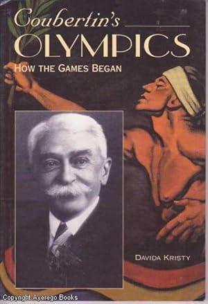 Coubertin's Olympics: How the Games Began