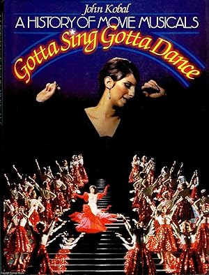 Gotta Sing Gotta Dance: A History of Movie Musicals