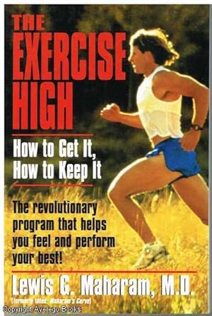 The Exercise High. How to Get It, How to Keep It.